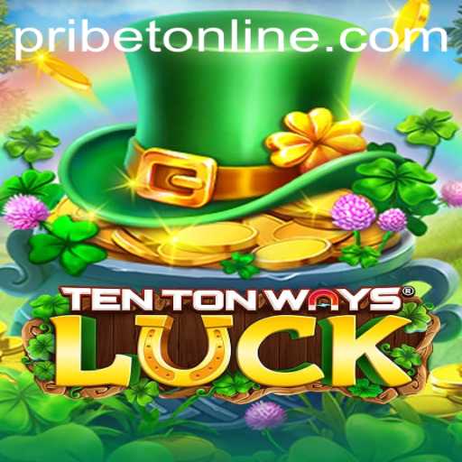 Exploring TenTonWaysLuck: A Complete Guide